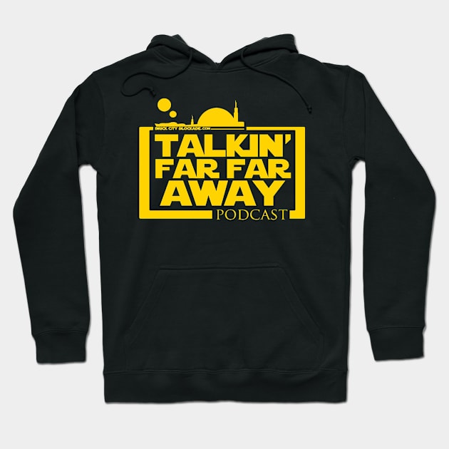 Talkin' Far Far Away Podcast Hoodie by brickcityblockade